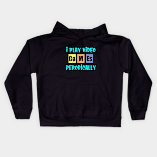 I Play Video Games Periodically Kids Hoodie